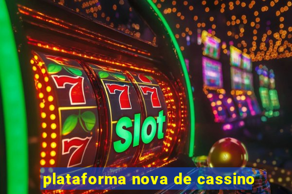 plataforma nova de cassino